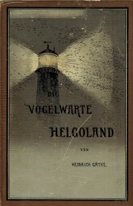 Gätke, Heinrich: Die Vogelwarte Helgoland