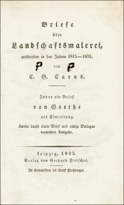 Carus, Carl Gustav, Briefe über Landschaftsmalerei, geschrieben in den Jahren 1815-1824. Zuvor ein Brief von Goethe als Einleitung.
