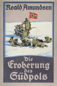 Amundsen, Roald: Die Eroberung des Südpols.