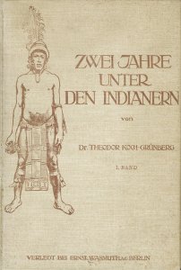 Koch-Grünberg, Theodor (Hrsg.): Zwei Jahre bei den Indianern Nordwest-Brasiliens.